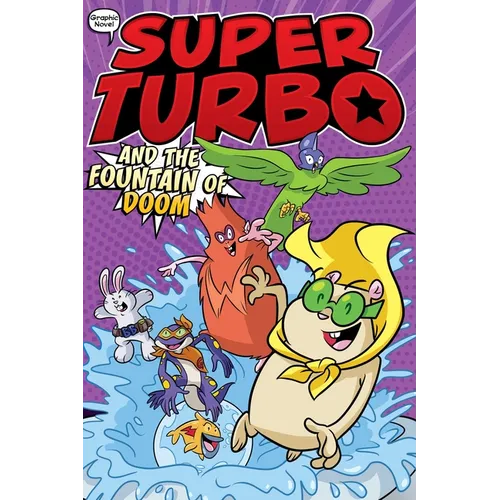 Super Turbo and the Fountain of Doom - Hardcover