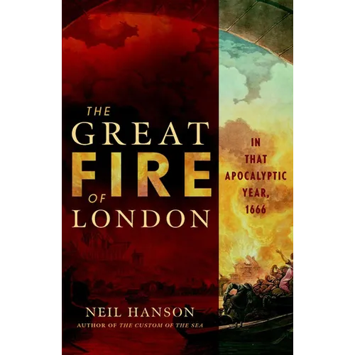 The Great Fire of London: In That Apocalyptic Year, 1666 - Hardcover