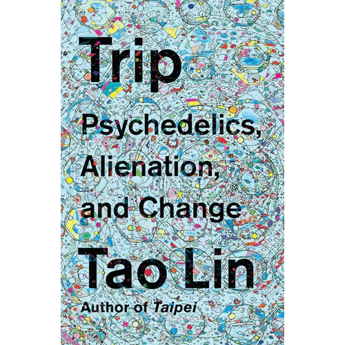 Trip: Psychedelics, Alienation, and Change - Paperback