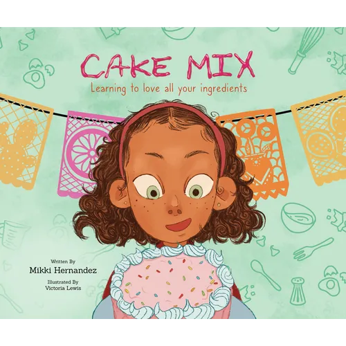 Cake Mix: Learning to Love All Your Ingredients - Hardcover