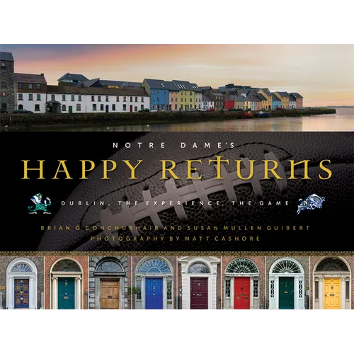 Notre Dame's Happy Returns: Dublin, the Experience, the Game - Hardcover