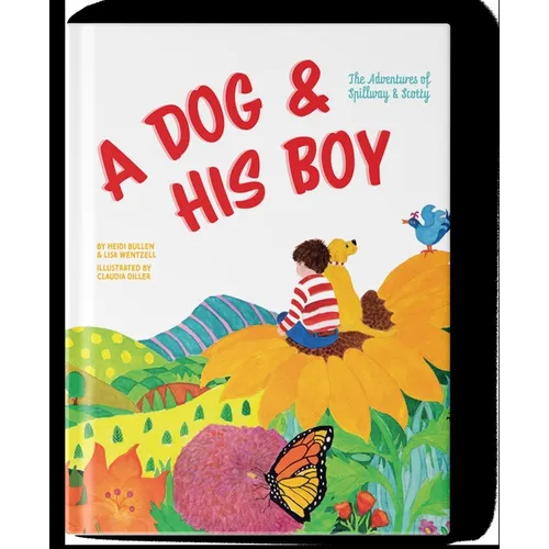 A Dog and His Boy: The Adventures of Spillway & Scotty - Hardcover
