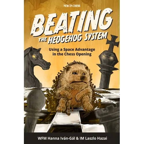 Beating the Hedgehog System: Using a Space Advantage in the Chess Opening - Paperback