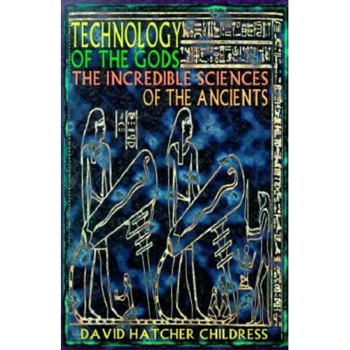 Technology of the Gods: The Incredible Sciences of the Ancients - Paperback