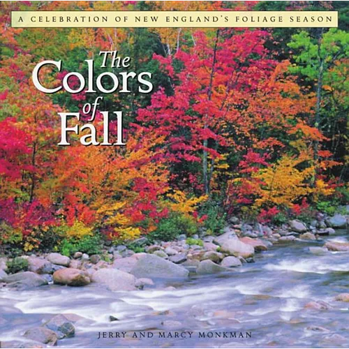 The Colors of Fall: A Celebration of New England's Foliage Season - Hardcover