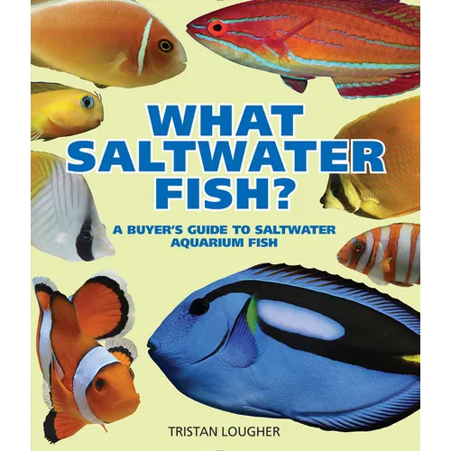 What Saltwater Fish?: A Buyer's Guide to Saltwater Aquarium Fish - Paperback