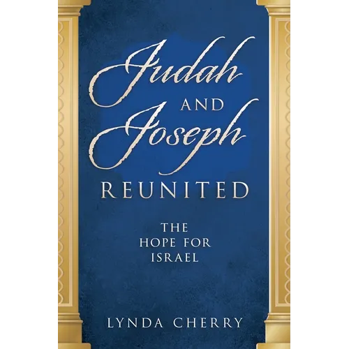 Judah and Joseph Reunited: The Hope for Israel - Paperback