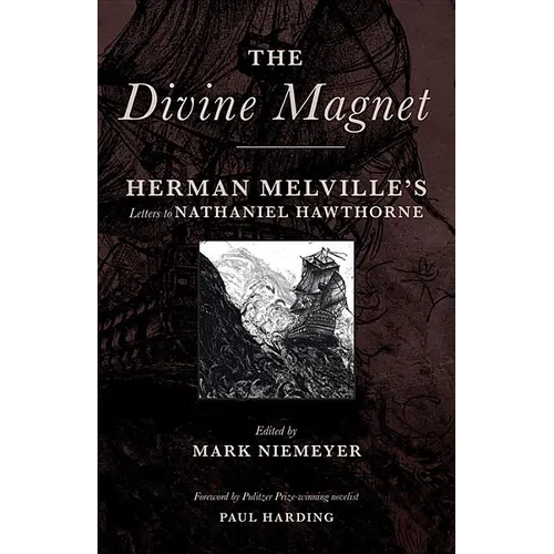 The Divine Magnet: Herman Melville's Letters to Nathaniel Hawthorne - Paperback