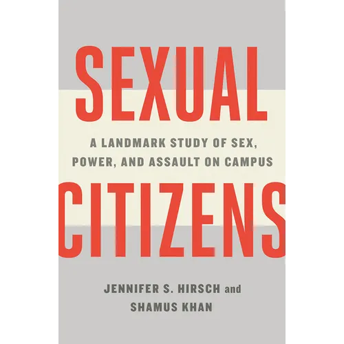 Sexual Citizens: A Landmark Study of Sex, Power, and Assault on Campus - Hardcover