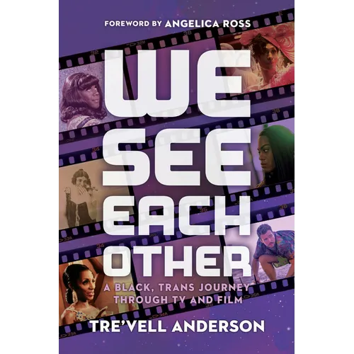 We See Each Other: A Black, Trans Journey Through TV and Film - Hardcover