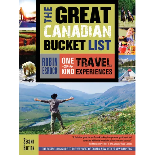 The Great Canadian Bucket List: One-Of-A-Kind Travel Experiences - Paperback