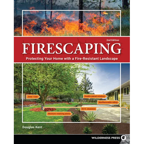 Firescaping: Protecting Your Home with a Fire-Resistant Landscape - Paperback