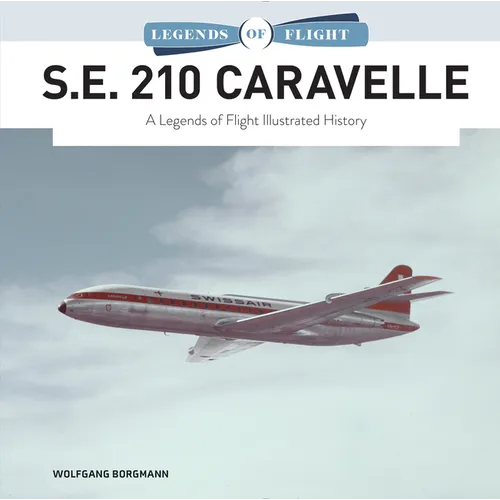 S.E. 210 Caravelle: A Legends of Flight Illustrated History - Hardcover