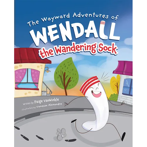 The Wayward Adventures of Wendall the Wandering Sock - Hardcover