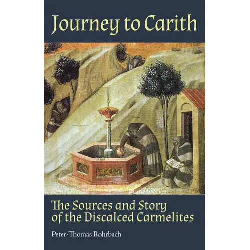 Journey to Carith: The Sources and Story of the Discalced Carmelites - Paperback