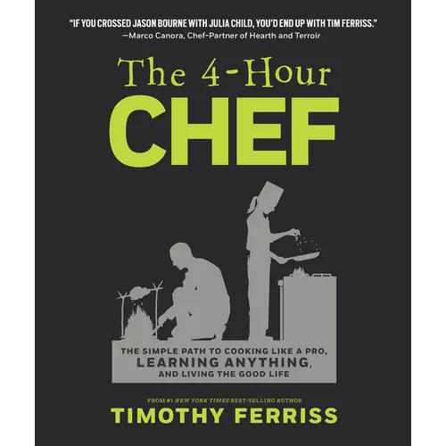 The 4-Hour Chef: The Simple Path to Cooking Like a Pro, Learning Anything, and Living the Good Life - Hardcover