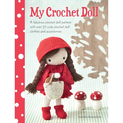 My Crochet Doll: A Fabulous Crochet Doll Pattern with Over 50 Cute Crochet Doll Clothes and Accessories - Paperback