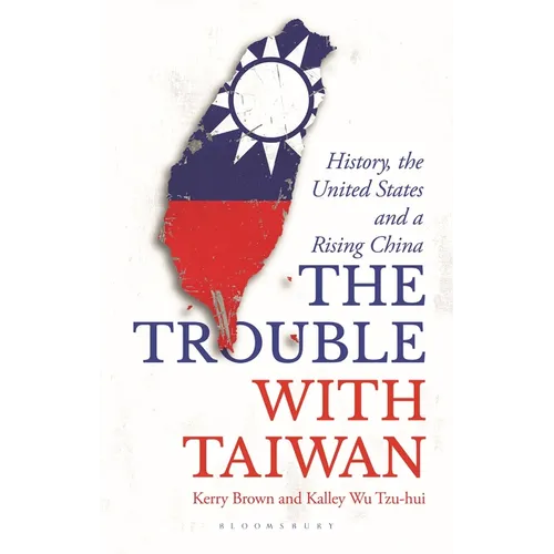 The Trouble with Taiwan: History, the United States and a Rising China - Paperback