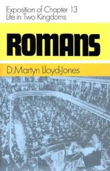 Romans: Exposition of Chapter 13: Life in Two Kingdoms - Hardcover