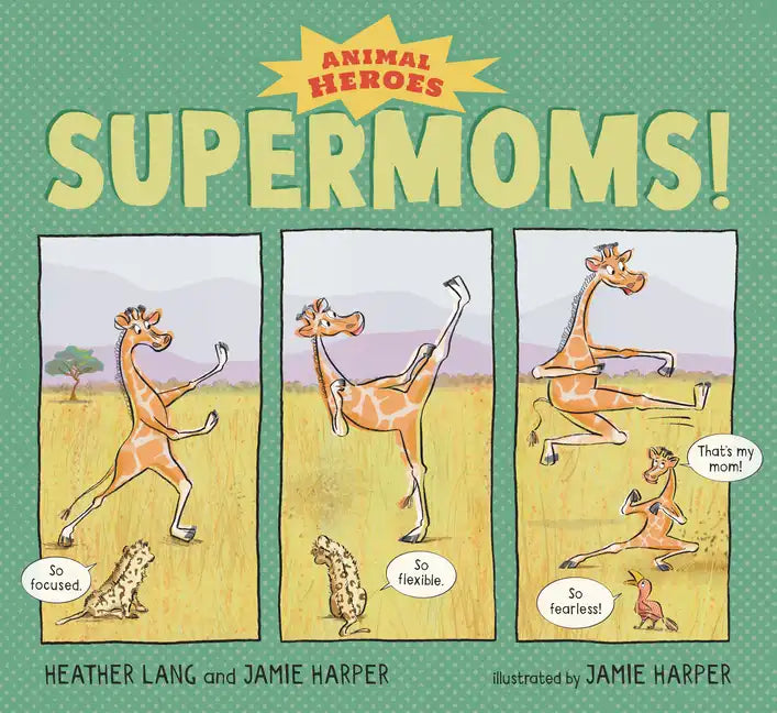 Supermoms!: Animal Heroes - Hardcover