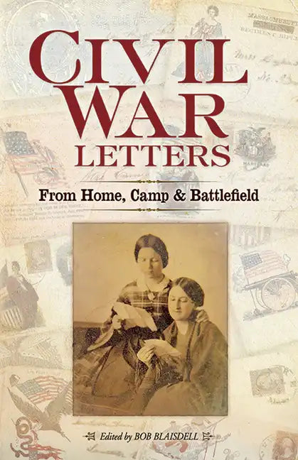 Civil War Letters: From Home, Camp & Battlefield - Paperback