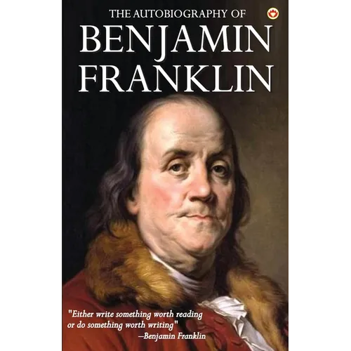 The Autobiography of Benjamin Franklin - Paperback