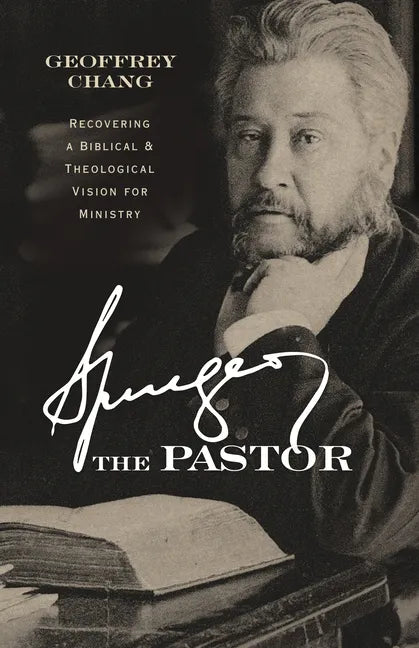 Spurgeon the Pastor: Recovering a Biblical and Theological Vision for Ministry - Paperback
