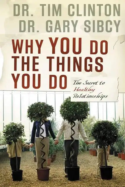 Why You Do the Things You Do: The Secret to Healthy Relationships - Paperback