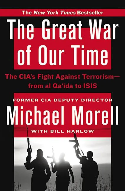 The Great War of Our Time: The Cia's Fight Against Terrorism--From Al Qa'ida to Isis - Hardcover