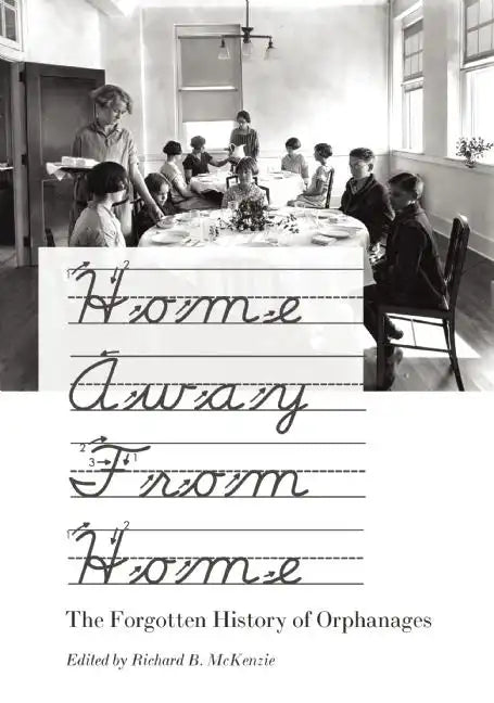 Home Away from Home: The Forgotten History of Orphanages - Hardcover