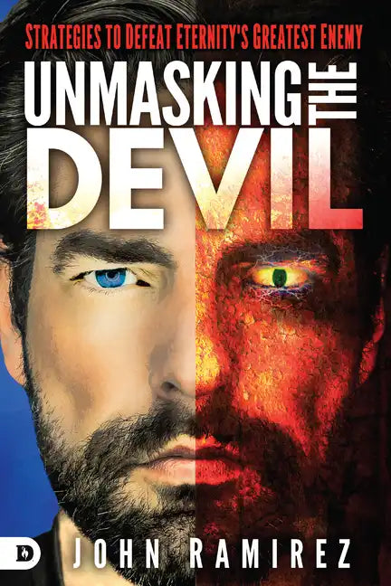 Unmasking the Devil: Strategies to Defeat Eternity's Greatest Enemy - Paperback