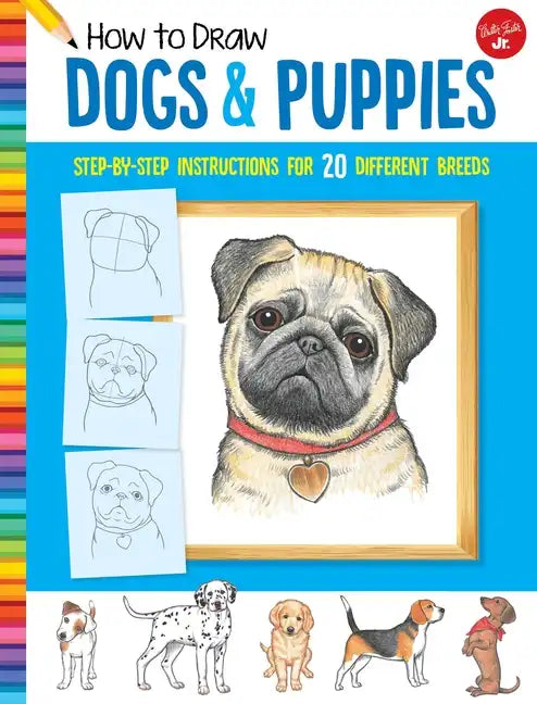 How to Draw Dogs & Puppies: Step-By-Step Instructions for 20 Different Breeds - Paperback
