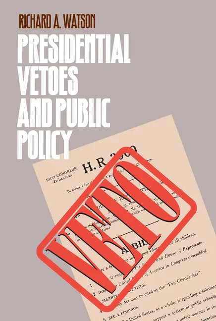 Presidential Vetoes and Public Policy - Hardcover