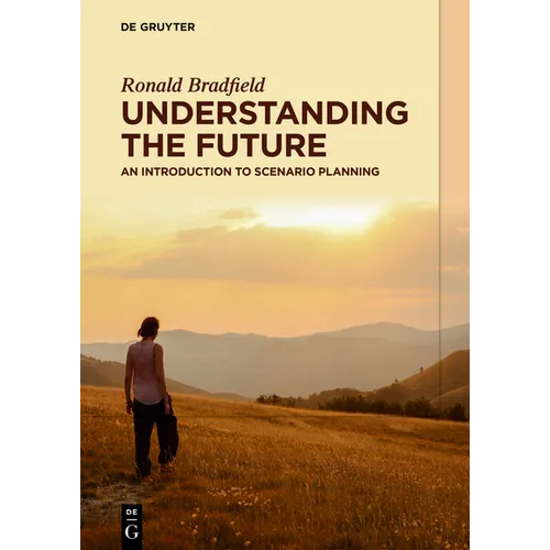 Understanding the Future: An Introduction to Scenario Planning - Paperback