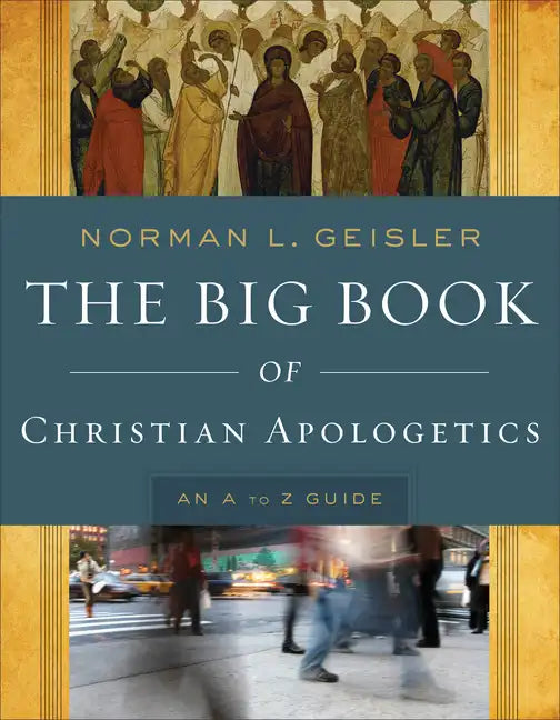 The Big Book of Christian Apologetics: An A to Z Guide - Paperback