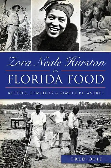 Zora Neale Hurston on Florida Food:: Recipes, Remedies & Simple Pleasures - Paperback
