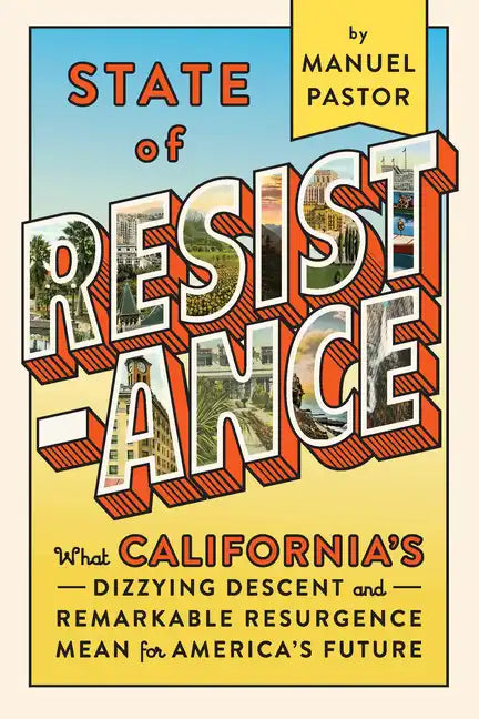State of Resistance: What California's Dizzying Descent and Remarkable Resurgence Mean for America's Future - Hardcover