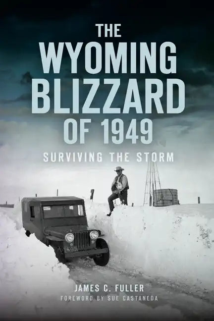 The Wyoming Blizzard of 1949: Surviving the Storm - Paperback
