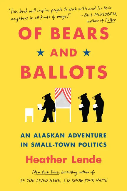 Of Bears and Ballots: An Alaskan Adventure in Small-Town Politics - Paperback