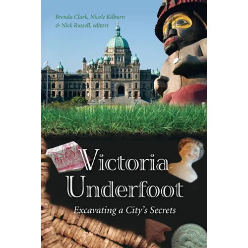 Victoria Underfoot: Excavating a City's Secrets - Paperback