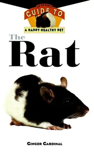The Rat: An Owner's Guide to a Happy Healthy Pet - Hardcover