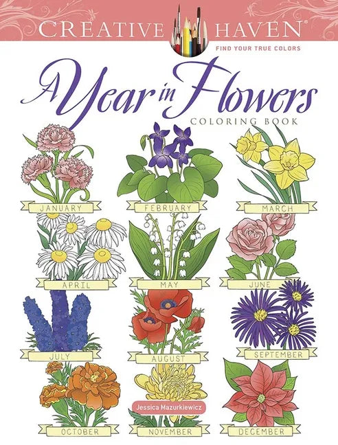 Creative Haven a Year in Flowers Coloring Book - Paperback