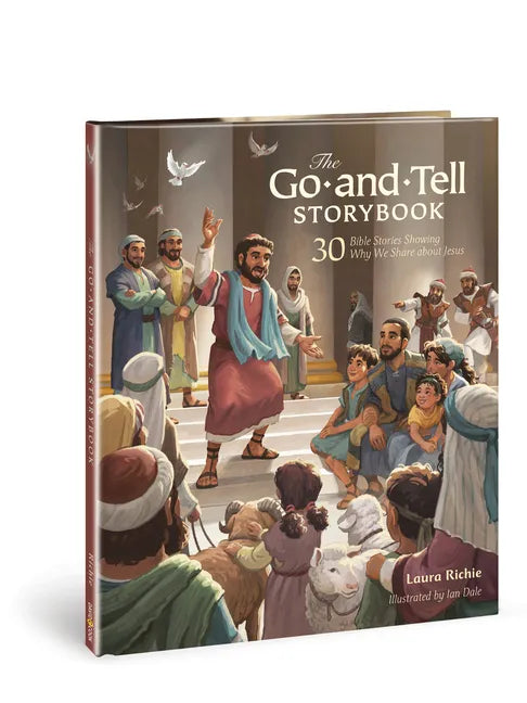 The Go-And-Tell Storybook: 30 Bible Stories Showing Why We Share about Jesus (a Post-Easter Family Devotional about the Acts of the Apostles) - Hardcover