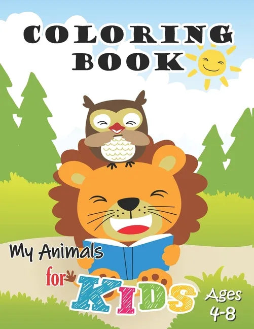 My Animals Coloring Book for Kids Ages 4-8: Jumbo Coloring Book for Kids, Preschoolers and Children with Cute animals and friends - Paperback
