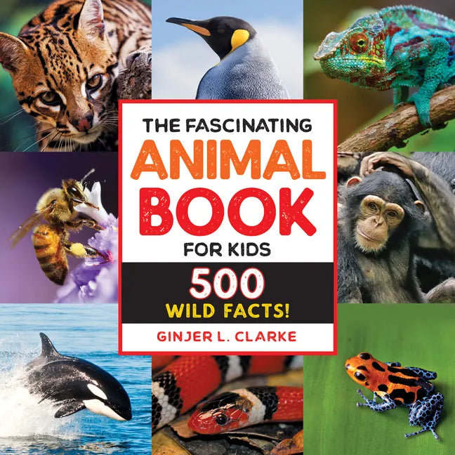 The Fascinating Animal Book for Kids: 500 Wild Facts! - Paperback