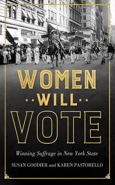 Women Will Vote: Winning Suffrage in New York State - Hardcover