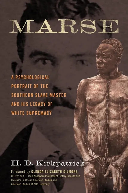Marse: A Psychological Portrait of the Southern Slave Master and His Legacy of White Supremacy - Hardcover