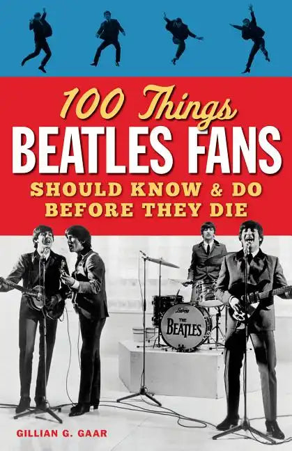100 Things Beatles Fans Should Know & Do Before They Die - Paperback