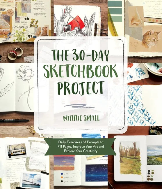 The 30-Day Sketchbook Project: Daily Exercises and Prompts to Fill Pages, Improve Your Art and Explore Your Creativity - Paperback
