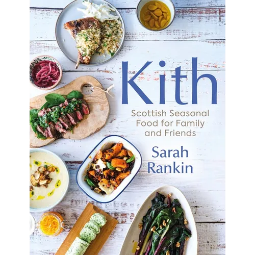 Kith: Scottish Seasonal Food for Family and Friends - Hardcover